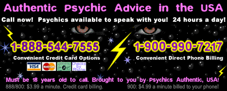 Call right now! [1-888-544-7555 or 1-900-990-7217] We want to be your final psychic network!